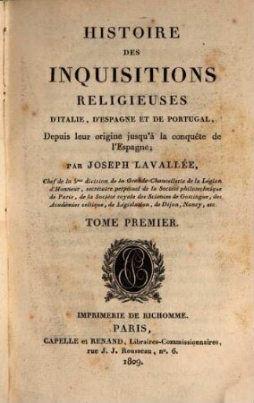 Histoire des inquisitions religieuses d'Italie, d'Espagne et de Portugal : depuis leur origine jusqu'à la conquête de l'Espagne, 1