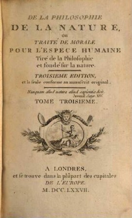 De La Philosophie De La Nature, ou Traité De Morale Pour L'Espece Humaine : Tiré de la Philosophie et fondé sur la nature, 3