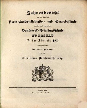 Jahresbericht über die Königliche Kreis-Landwirthschafts- und Gewerbsschule und die damit verbundene Handwerks-Feiertagsschule zu Passau : für das Schuljahr .... 1844/45