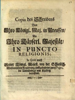 Copia des Schreibens von I. Kön. Mt. in Preussen an I. Kays. Mt. in puncto Religionis