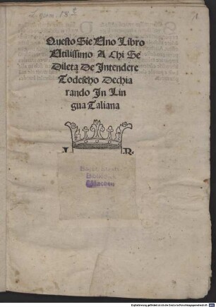 Questo Sie Uno Libro Utilissimo A Chi Se Dileta De Jntendere Todescho Dechiarando Jn Lingua Taliana