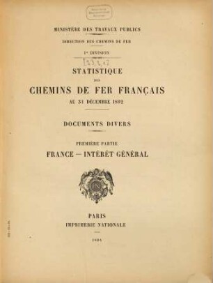 Statistique des chemins de fer français : France, intérèt général. [23.] 1892 (1894),[2], P. 1 = 31. Dez.