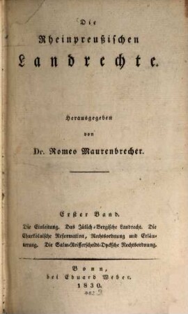 Die rheinpreußischen Landrechte, 1. Die Einleitung, Das Jülisch Bergische Landrecht, Die Churkölnische Reformation, ...