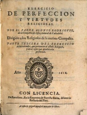 Exercicio De Perfeccion Y Virtvdes Christianas, 3. ... de las virtudes, que pertenecen al estado Religioso, y otras cosas que ayudan a la perfeccion