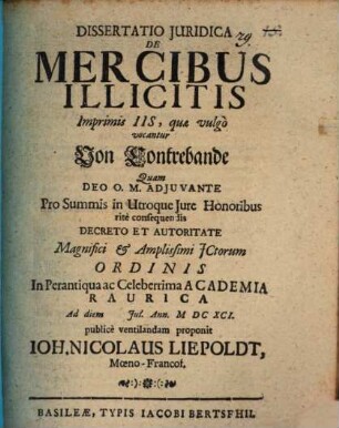 Dissertatio Iuridica De Mercibus Illicitis Imprimis Iis, quae vulgo vocantur Von Contrebande