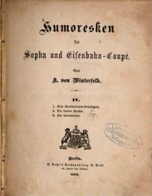 Humoresken für Sopha und Eisenbahn-Coupé : Von A. von Winterfeld. 4