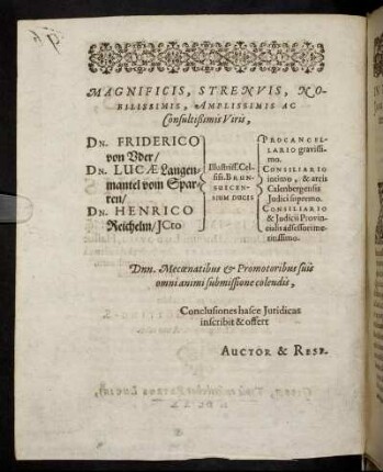 Magnificis, Strenuis, Nobilissimis, Amplissimis Ac Consultißimis Viris, Dn Friderico von Uder, Dn. Lucæ Langenmantel vom Sparen, Dn. Henrico Reichelm, Jcto [...]