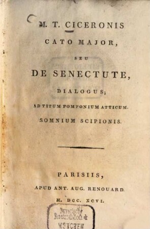 M.T. Ciceronis Cato Major, Seu De Senectute, Dialogus : Ad Titum Pomponium Atticum