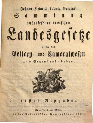 Sammlung auserlesener Landesgesetze, welche das Policey- u. Cameralwesen zum Gegenstande haben, T. 1