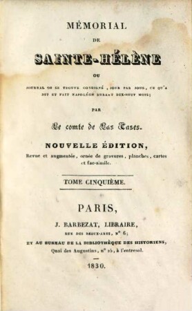 Mémorial de Sainte-Hélène : ou Journal ou se trouve consigné, jour par jour, ce qu'a dit et fait Napoléon durant dix-huit mois. 5. - 215 S.