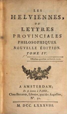Les Helviennes Ou Lettres Provinciales Philosophiques. 4