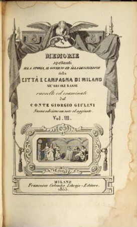 Memorie spettanti alla storia, al governo ed alla descrizione della città e campagna di Milano nè secoli bassi, III