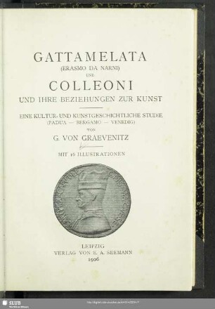 Gattamelata (Erasmo da Narni) und Colleoni und ihre Beziehungen zur Kunst : eine kultur- und kunstgeschichtliche Studie (Padua-Bergamo-Venedig)