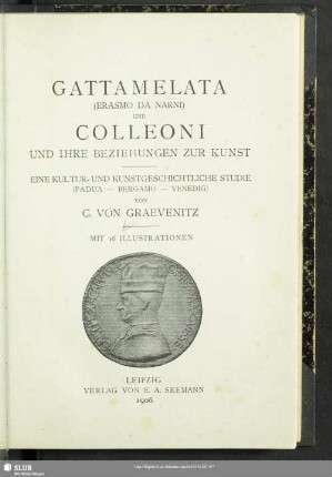 Gattamelata (Erasmo da Narni) und Colleoni und ihre Beziehungen zur Kunst : eine kultur- und kunstgeschichtliche Studie (Padua-Bergamo-Venedig)