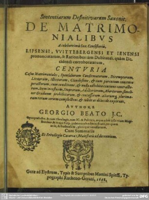 Sententiarum definitivarum Saxon. de matrimonialibus a celeberrimis Sax. consistoriis ... pronunciatarum ... centuriae