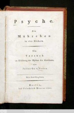 Psyche : Ein Mährchen in vier Büchern ; Ein Versuch zu Erkläruug [!] der Mythen des Alterthums ; Mit drei Kupfern