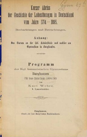 Kurzer Abriss der Geschichte der Leibesübungen in Deutschland vom Jahre 1774 bis 1895 : Beobachtungen und Betrachtungen ; Anhang: Das Turnen an der isol. Lateinschule und nachher am Gymnasium in Burghausen