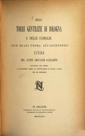 Delle Torri gentilizie di Bologna e delle Famiglie alle quali prima appartennero studj del Conte Giovanni Gozzadini