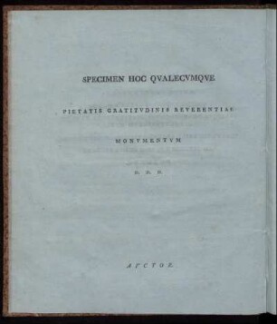 Specimen hoc qvalecvmqve pietatis gratitvdinis reverentiae monvmentvm ...
