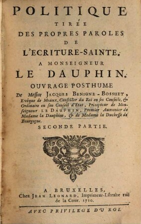 Politique Tirée Des Propres Paroles De L'Ecriture-Sainte : A Monseigneur Le Dauphin ; Ouvrage Posthume, 2