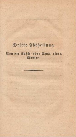 Dritte Abtheilung. Von der Tusch- oder Aqua-tinta-Manier