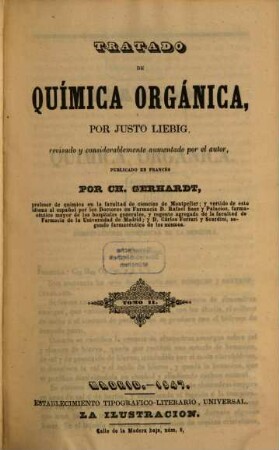 Tratado de química orgánica, por Justo Liebig, revisado y considerablemente aumentado por el autor, publicado en Francés por Ch. Gerhardt, 2