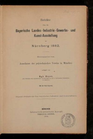 Berichte über die Bayerische Landes-Industrie-, Gewerbe- und Kunst-Ausstellung zu Nürnberg 1882