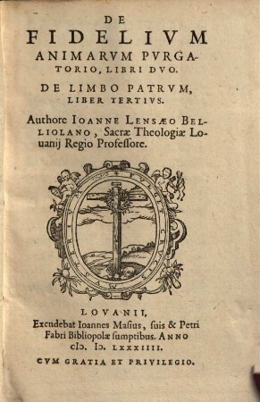 Joh. Lensaei De fidelium animarum purgatorio : Libri Dvo ; De Limbo Patrum, Liber Tertius