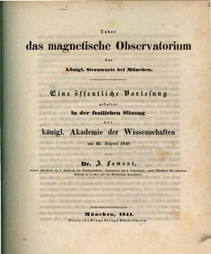 Ueber das magnetische Observatorium der königl. Sternwarte bei München : eine öffentliche Vorlesung gehalten in der festlichen Sitzung der königl. Akademie der Wissenschaften am 25. August 1840