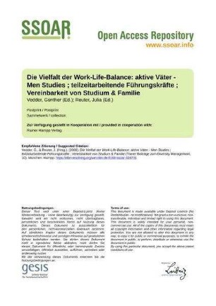 Die Vielfalt der Work-Life-Balance: aktive Väter - Men Studies ; teilzeitarbeitende Führungskräfte ; Vereinbarkeit von Studium & Familie