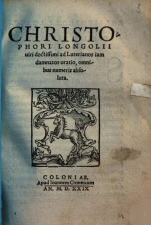 Christophori Longolii uiri doctissimi ad Luterianos iam damnatos oratio : omnibus numeris absoluta
