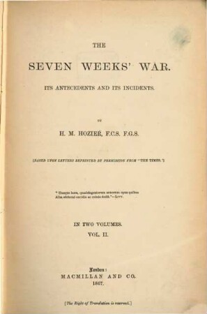 The seven weeks' war : its antecedents and its incidents ; (based upon letters reprinted by the permisssion from "The Times") ; in two volumes, 2