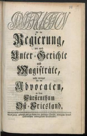 Instruction für die Regierung, wie auch Unter-Gerichte und Magisträte, nicht weniger für die Advocaten, in dem Fürstenthum Ost-Friesland : [So gegeben Berlin, den 18ten Novembr. 1751.]
