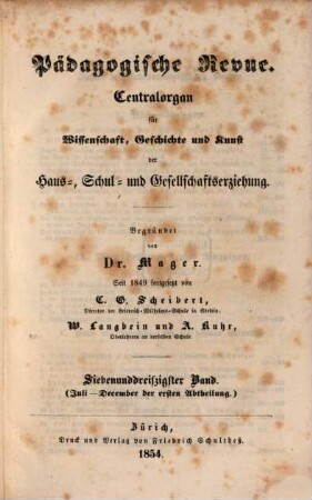 Pädagogische Revue : Centralorgan für Wissenschaft, Geschichte u. Kunst d. Haus-, Schul- u. Gesamterziehung, 1854 = Bd. 37