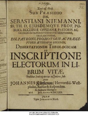 Sub Praesidio Dn. Sebastiani Niemanni ... Dissertationem Theologicam De Inscriptione Electorum In Librum Vitae