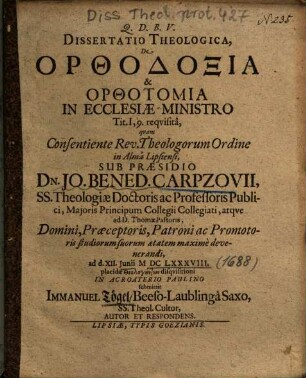 Dissertatio Theologica, De Orthodoxia & Orthotomia In Ecclesiae Ministro Tit. I, 9. reqvisitâ [requisitâ]
