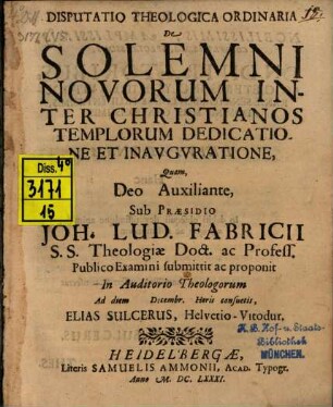 Disputatio theologica ordinaria De solemni novorum inter Christianos templorum dedicatione et inauguratione