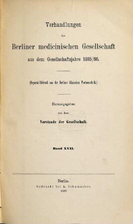Verhandlungen der Berliner Medizinischen Gesellschaft. 17. 1885/86 (1887)