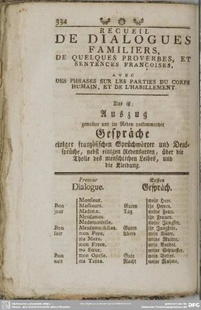 Recueil De Dialogues Familiers, De Quelques Proverbes, Et Sentences Francoises, Avec Des Phrases Sur les Parties Du Corps Humain, Et De L' Habillement. Das ist: Auszug gemeiner und im Reden vorkommender Gespräche einiger französischen Sprüchwörter und Denksprüche, nebst einigen Redensarten, über die Theile des menschlichen Leibes, und die Kleidung