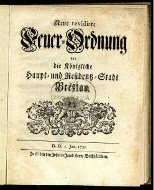 Neue revidirte Feuer-Ordnung vor die Königliche Haupt- und Residentz-Stadt Breßlau D. D. 1. Jan. 1751.