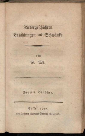 Bändchen 2: Rittergeschichte, Erzählungen und Schwänke. Zweytes Bändchen