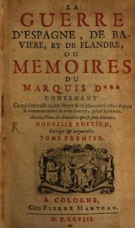 La guerre d'Espagne, de Baviere et de Flandre : ou Memoires du Marquis D. ...