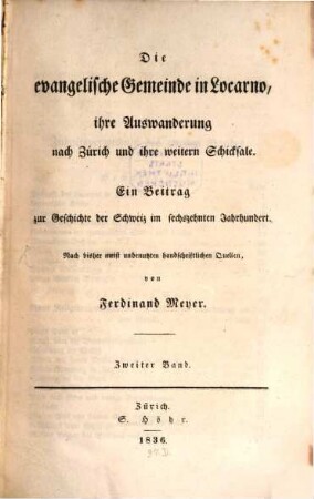 Die evangelische Gemeinde in Locarno, ihre Auswanderung nach Zürich und ihre weitern Schicksale : ein Beitrag zur Geschichte der Schweiz im sechszehnten Jahrhundert ; nach bisher meist unbenutzten handschriftlichen Quellen, 2