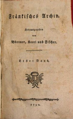 Des Fränkischen Archivs ... Band. 1, 1. 1790