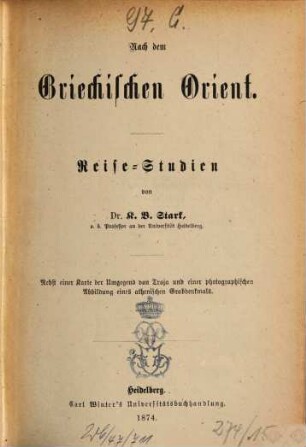 Nach dem Griechischen Orient : Reise-Studien ; nebst einer Karte der Umgegend von Troja und einer photographischen Abbildung eines athenischen Grabdenkmals