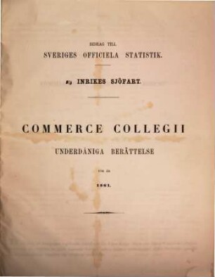 Commerce Collegii underdåniga berättelse : för år .... 1861