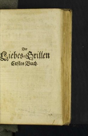 Der Liebes-Grillen Erstes Buch.