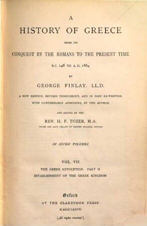 A History of Greece from its conquest by the Romans to the present time : B. C. 146 to A. D. 1864 ; In 7 volumes, 7. The Greek revolution, Part II : establishment of the Greek kingdom