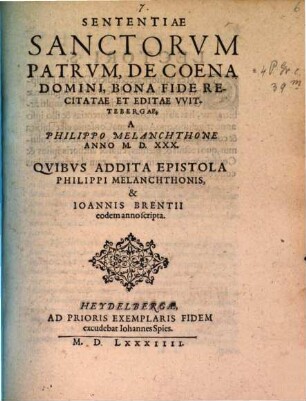 Sententiae sanctorum Patrum de coena Domini : Bona Fide Recitatae Et Editae Wittebergae A Philippo Melanchthone Anno M. D. XXX