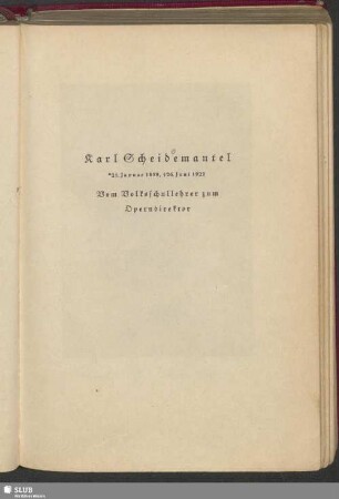 Karl Scheidemantel : * 21. Januar 1859, † 26. Juni 1923, Vom Volksschullehrer zum Operndirektor